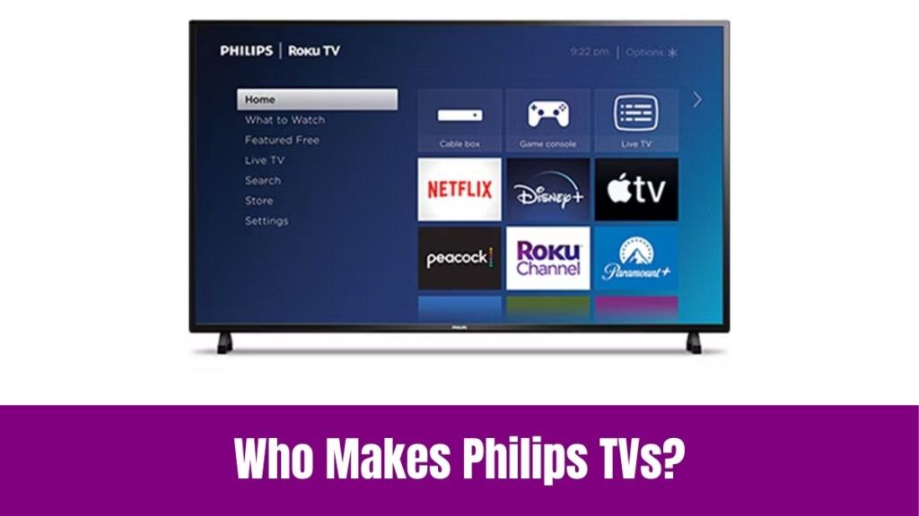 Who Makes Philips TVs